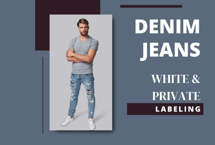 Private Label & White Label Jeans Manufacturer
